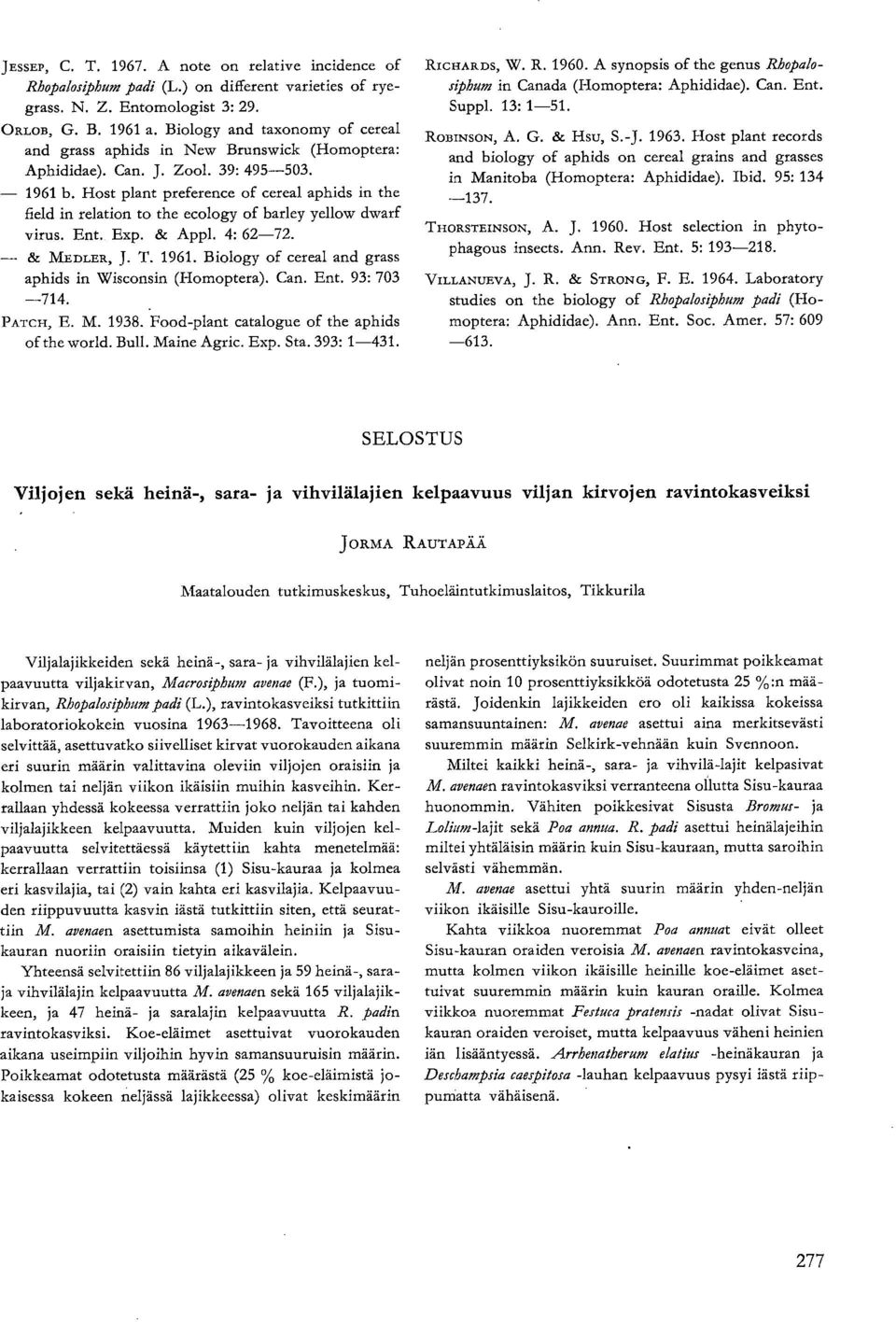 Host plant preference of cereal aphids in the field in relation to the ecology of barley yellow dwarf virus. Ent. Exp. & Appi. 4: 62-72. & MEDLER, J. T. 1961.