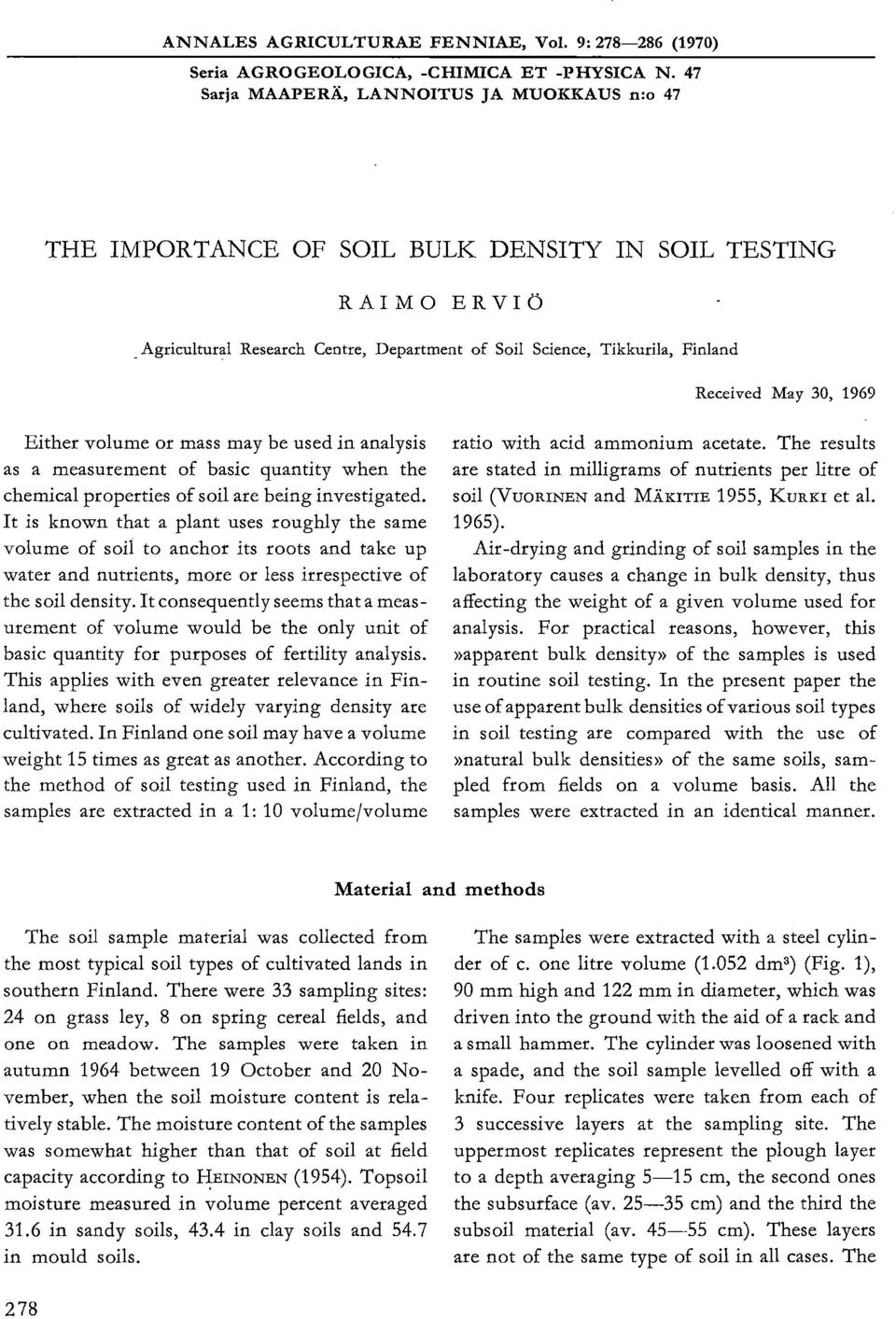 May 30, 1969 Either volume or mass may be used in analysis as a measurement of basic quantity when the chemical properties of soil are being investigated.