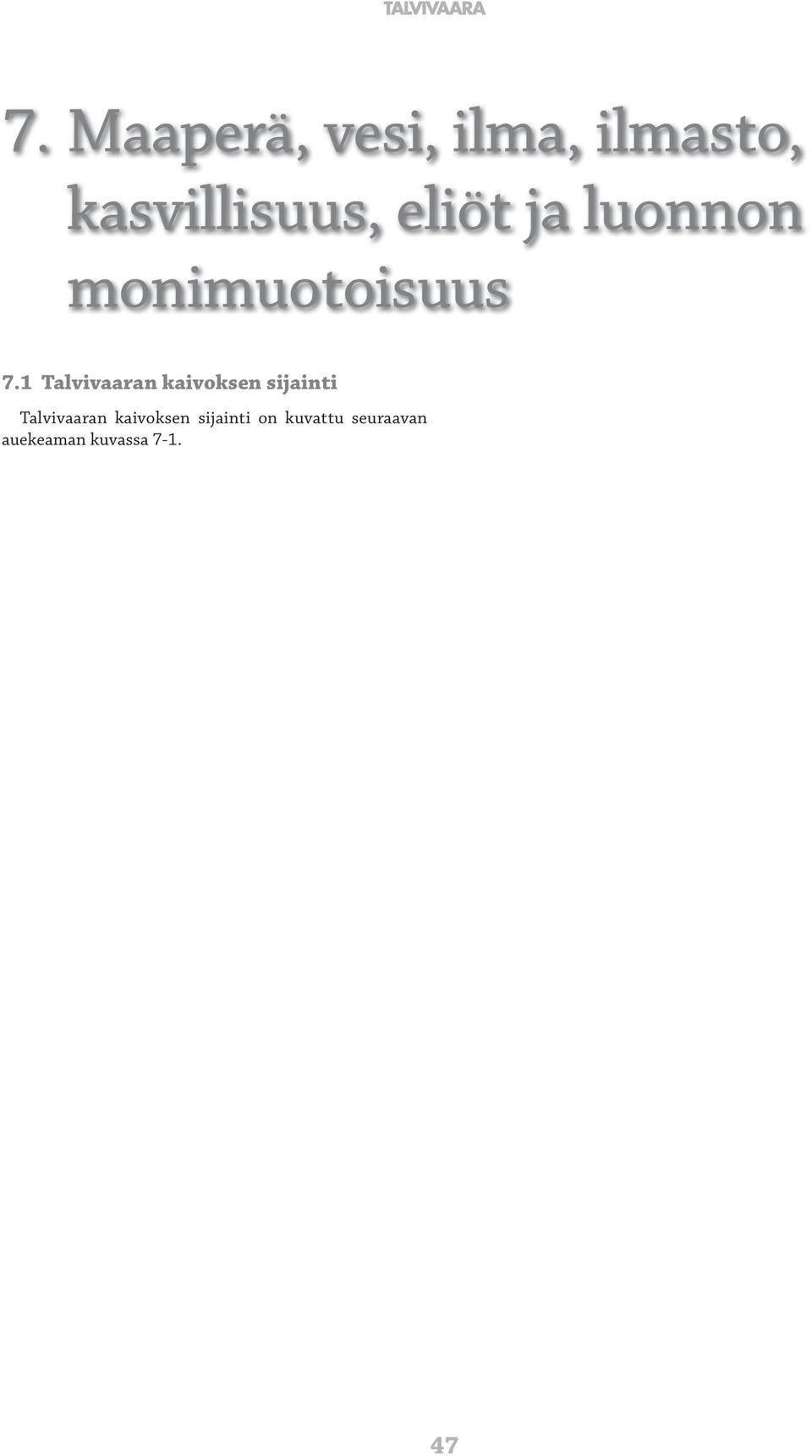 1 Talvivaaran kaivoksen sijainti Talvivaaran