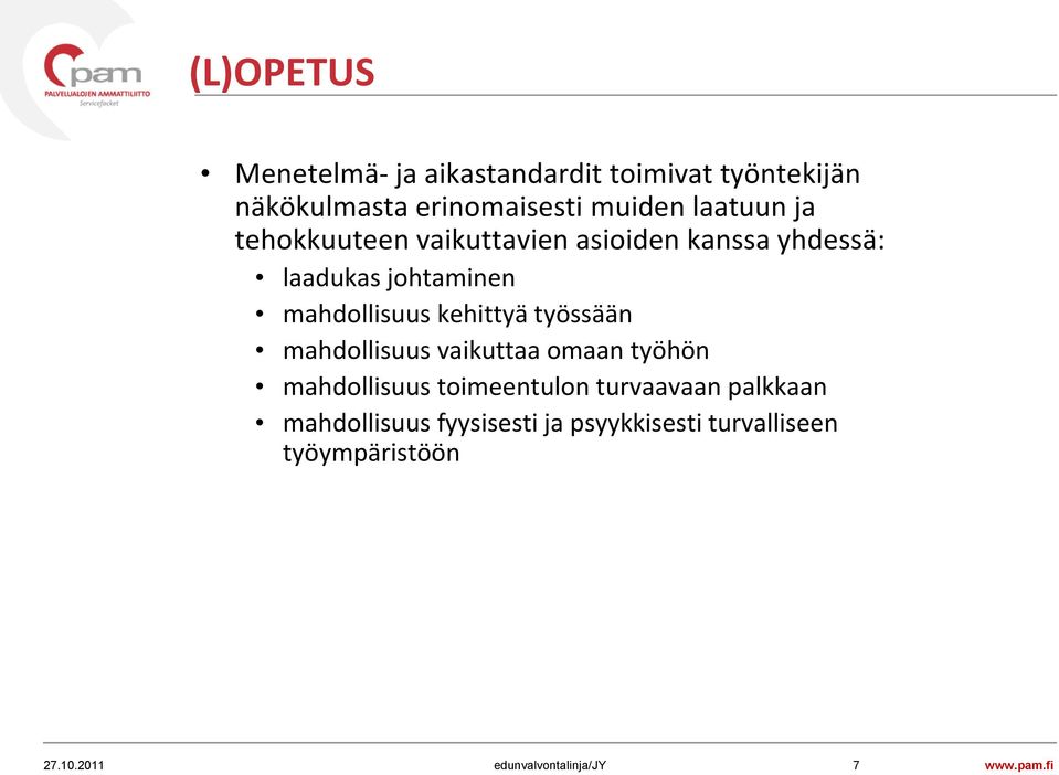 mahdollisuus kehittyä työssään mahdollisuus vaikuttaa omaan työhön mahdollisuus