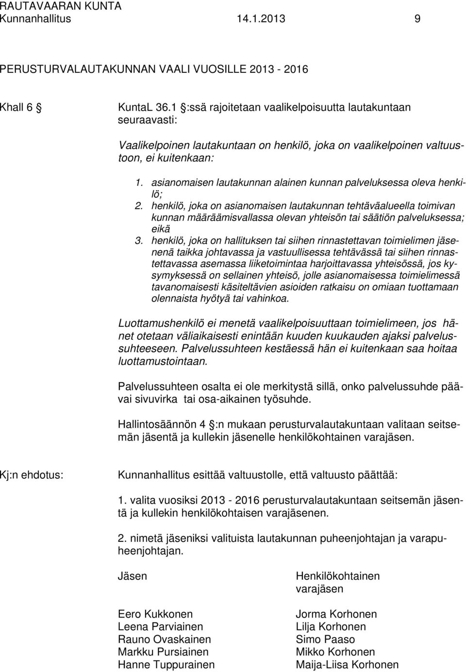 asianomaisen lautakunnan alainen kunnan palveluksessa oleva henkilö; 2.