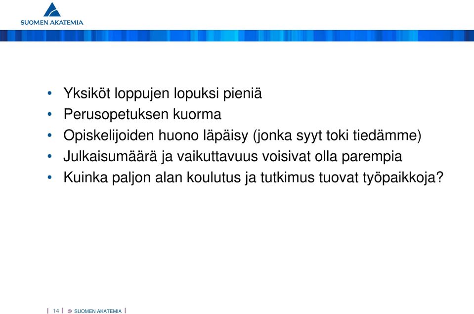 Julkaisumäärä ja vaikuttavuus voisivat olla parempia