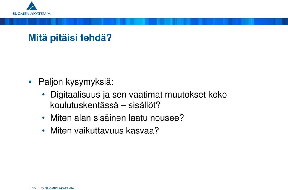 vaatimat muutokset koko koulutuskentässä