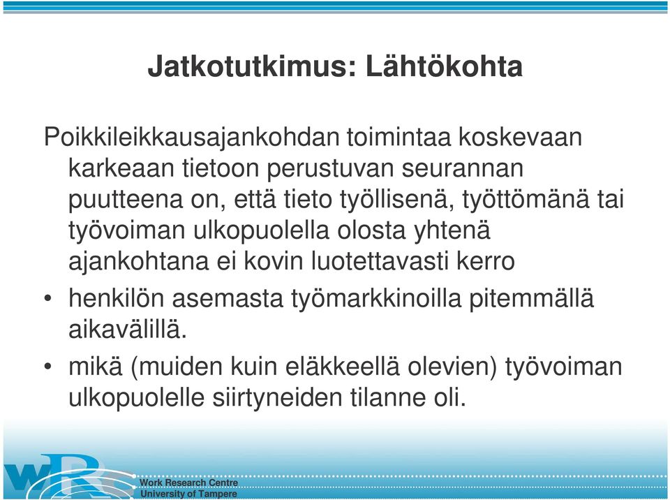 olosta yhtenä ajankohtana ei kovin luotettavasti kerro henkilön asemasta työmarkkinoilla