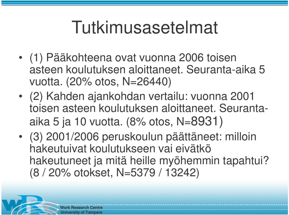 (20% otos, N=26440) (2) Kahden ajankohdan vertailu: vuonna 2001 toisen asteen koulutuksen aloittaneet.