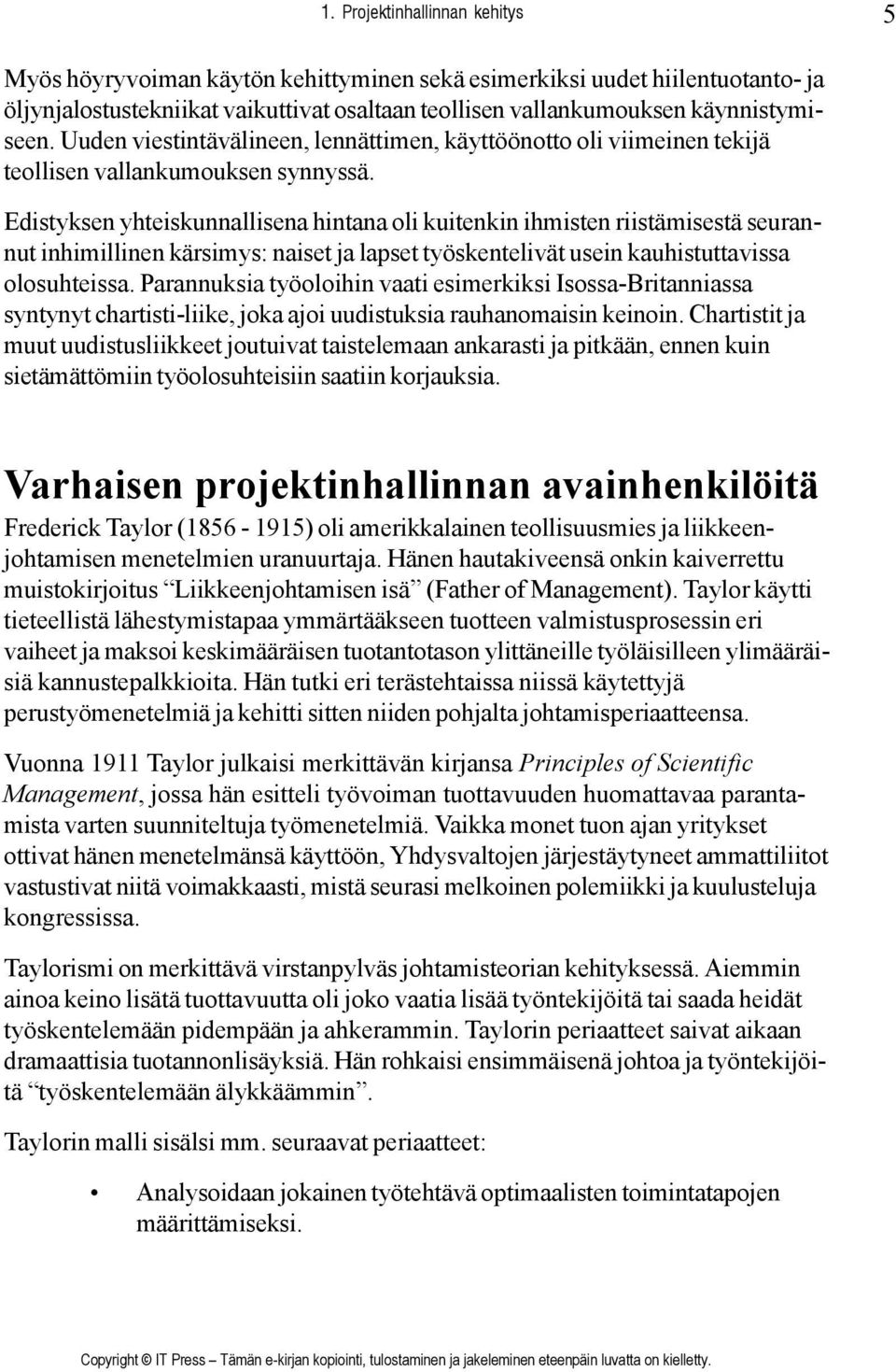 Edistyksen yhteiskunnallisena hintana oli kuitenkin ihmisten riistämisestä seurannut inhimillinen kärsimys: naiset ja lapset työskentelivät usein kauhistuttavissa olosuhteissa.