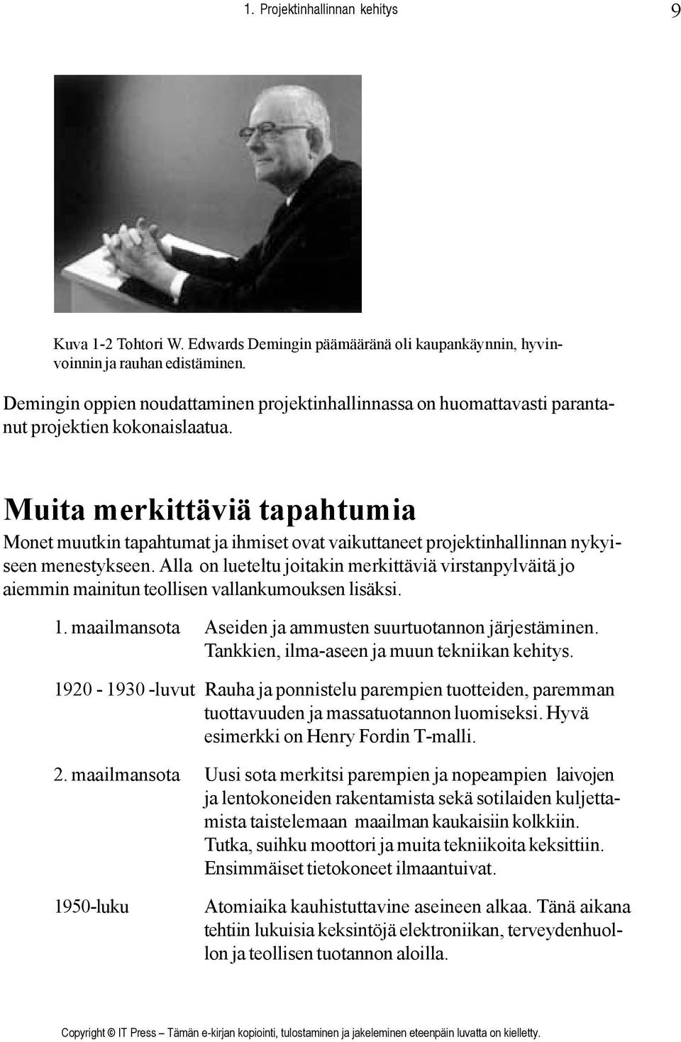 Muita merkittäviä tapahtumia Monet muutkin tapahtumat ja ihmiset ovat vaikuttaneet projektinhallinnan nykyiseen menestykseen.