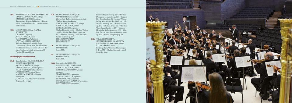 Stravinsky: Von Himmel hoch, da komm ich her Respighi: Antiikin aarioita ja tansseja, sarja II Puccini: Messa di Gloria Muiden järjestämät konsertit 25.8.