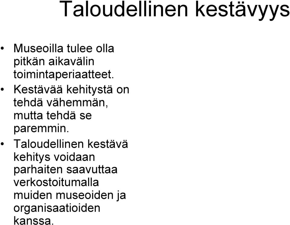 Kestävää kehitystä on tehdä vähemmän, mutta tehdä se paremmin.