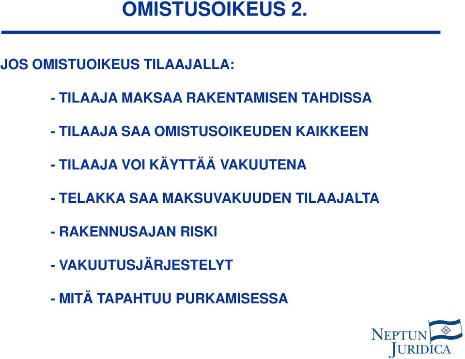 TAHDISSA - TILAAJA SAA OMISTUSOIKEUDEN KAIKKEEN - TILAAJA VOI