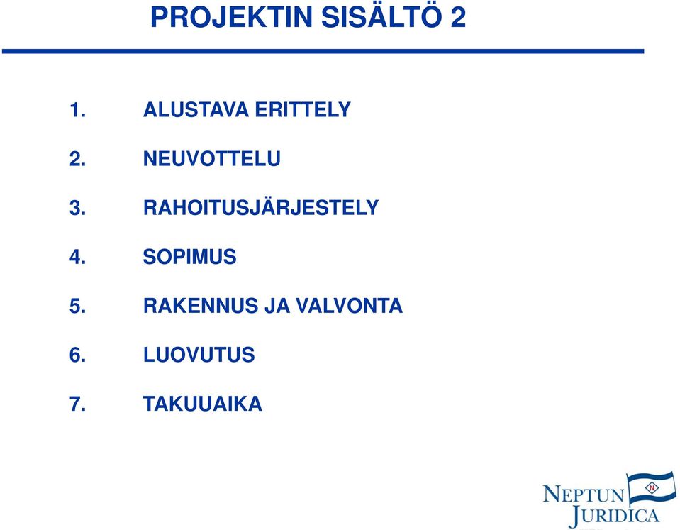 RAHOITUSJÄRJESTELY 4. SOPIMUS 5.