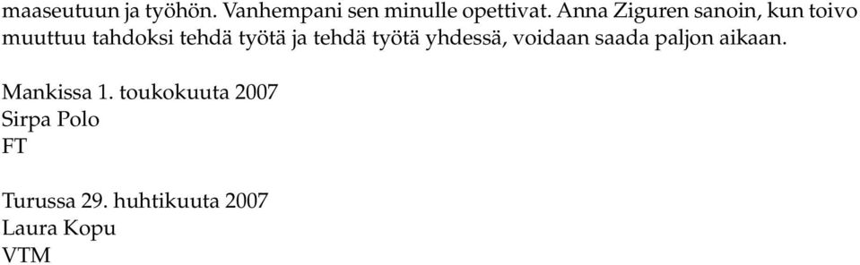 tehdä työtä yhdessä, voidaan saada paljon aikaan. Mankissa 1.