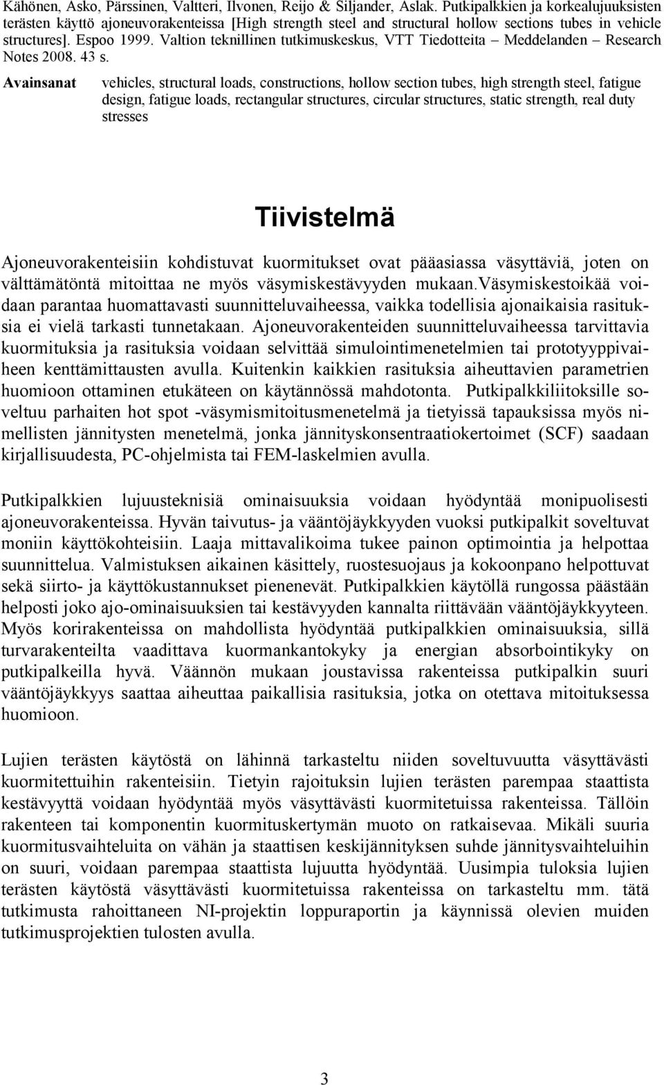 Valtion teknillinen tutkimuskeskus, VTT Tiedotteita Meddelanden Research Notes 2008. 43 s.