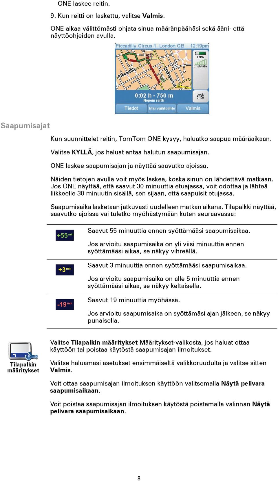 Näiden tietojen avulla voit myös laskea, koska sinun on lähdettävä matkaan.