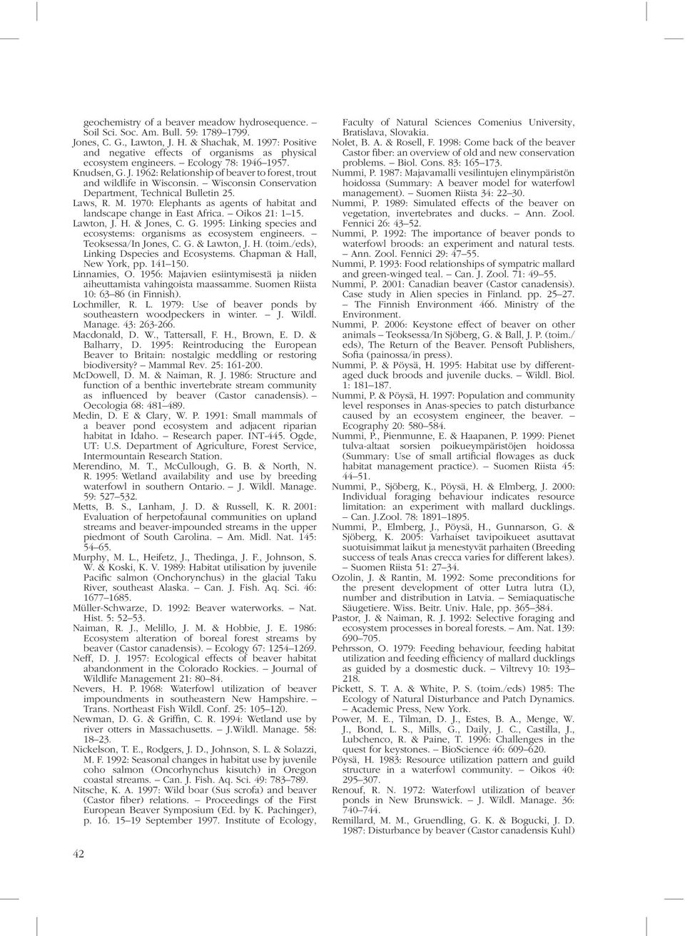 Wisconsin Conservation Department, Technical Bulletin 25. Laws, R. M. 1970: Elephants as agents of habitat and landscape change in East Africa. Oikos 21: 1 15. Lawton, J. H. & Jones, C. G.