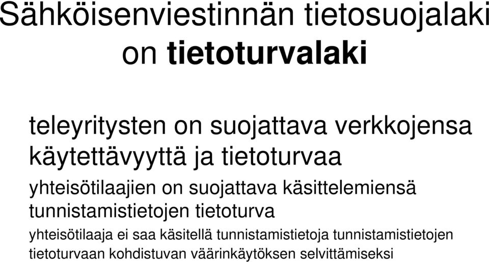 käsittelemiensä tunnistamistietojen tietoturva yhteisötilaaja ei saa käsitellä