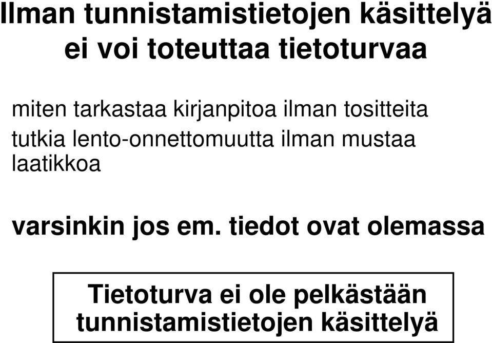 lento-onnettomuutta ilman mustaa laatikkoa varsinkin jos em.