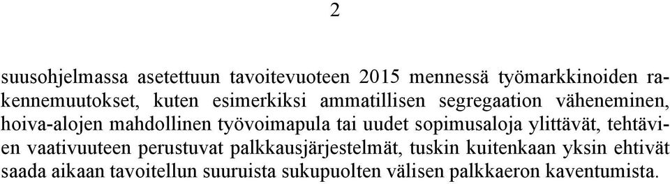 uudet sopimusaloja ylittävät, tehtävien vaativuuteen perustuvat palkkausjärjestelmät, tuskin