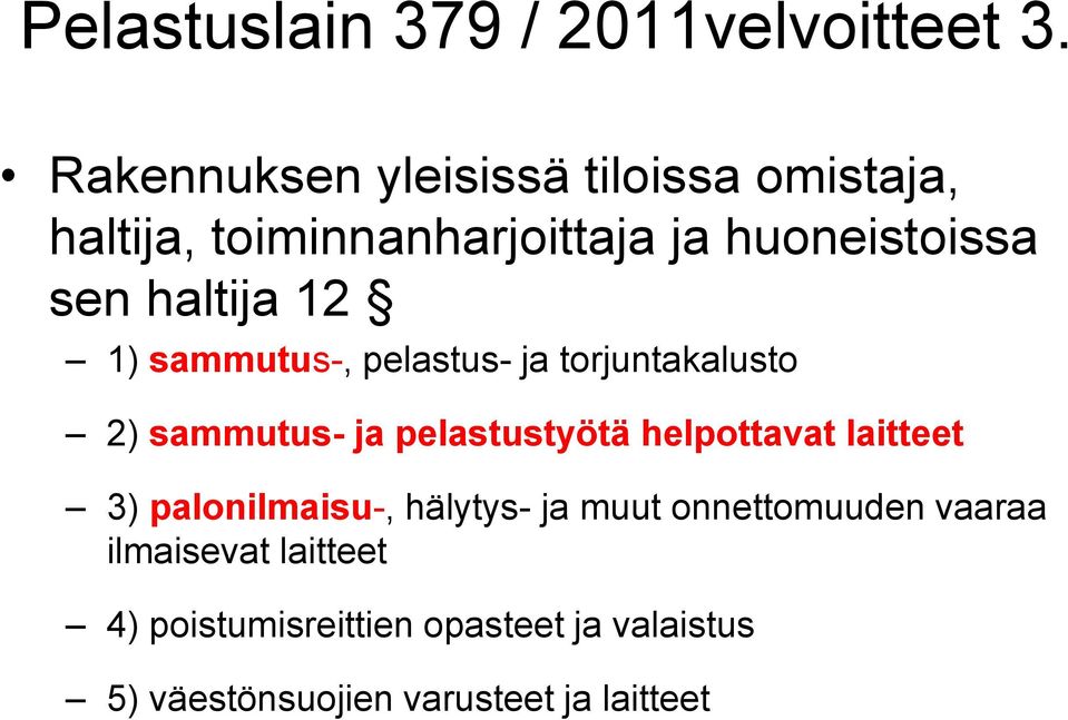 haltija 12 1) sammutus-, pelastus- ja torjuntakalusto 2) sammutus- ja pelastustyötä helpottavat