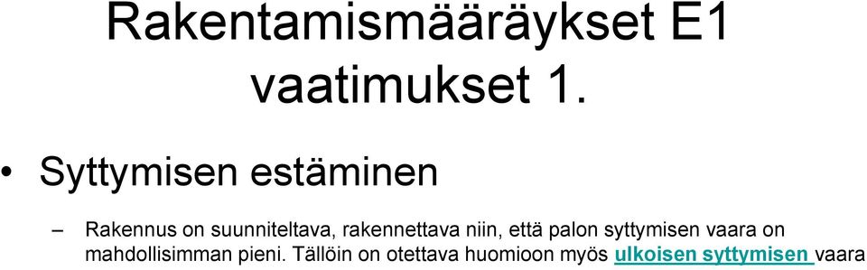 rakennettava niin, että palon syttymisen vaara on