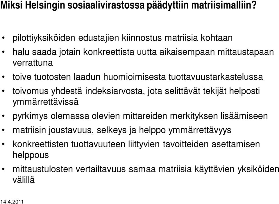 laadun huomioimisesta tuottavuustarkastelussa toivomus yhdestä indeksiarvosta, jota selittävät tekijät helposti ymmärrettävissä pyrkimys olemassa olevien