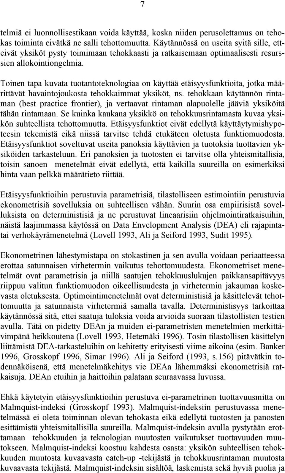 Toinen tapa kuvata tuotantoteknologiaa on käyttää etäisyysfunktioita, jotka määrittävät havaintojoukosta tehokkaimmat yksiköt, ns.