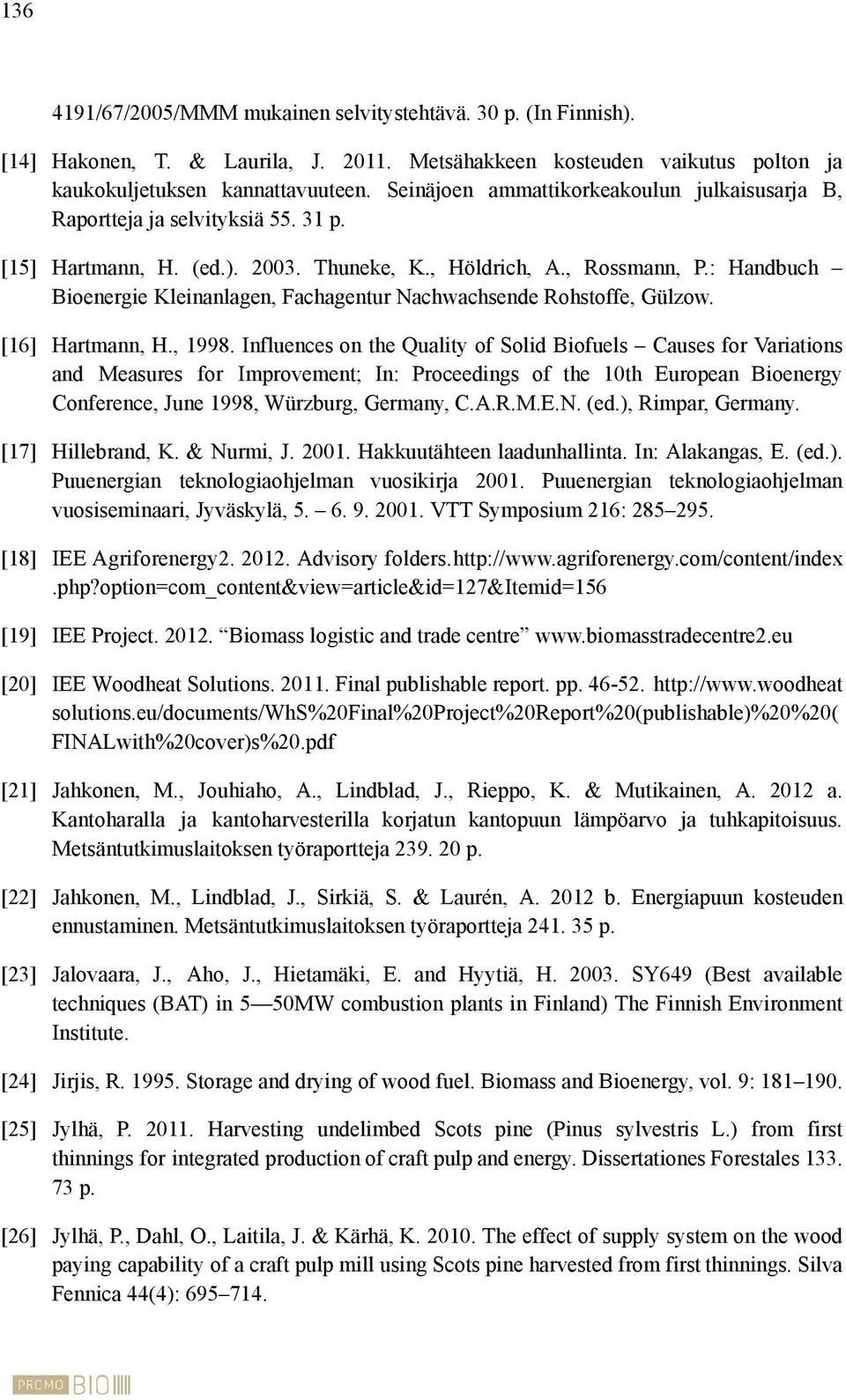 : Handbuch Bioenergie Kleinanlagen, Fachagentur Nachwachsende Rohstoffe, Gülzow. [16] Hartmann, H., 1998.