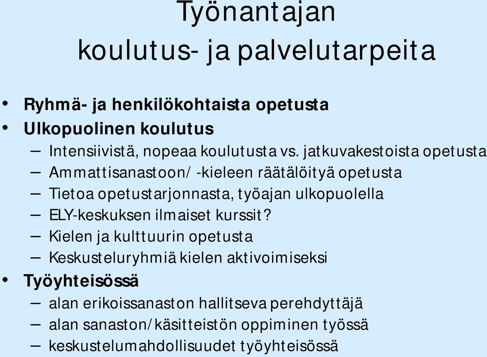 jatkuvakestoista opetusta Ammattisanastoon/ -kieleen räätälöityä opetusta Tietoa opetustarjonnasta, työajan ulkopuolella