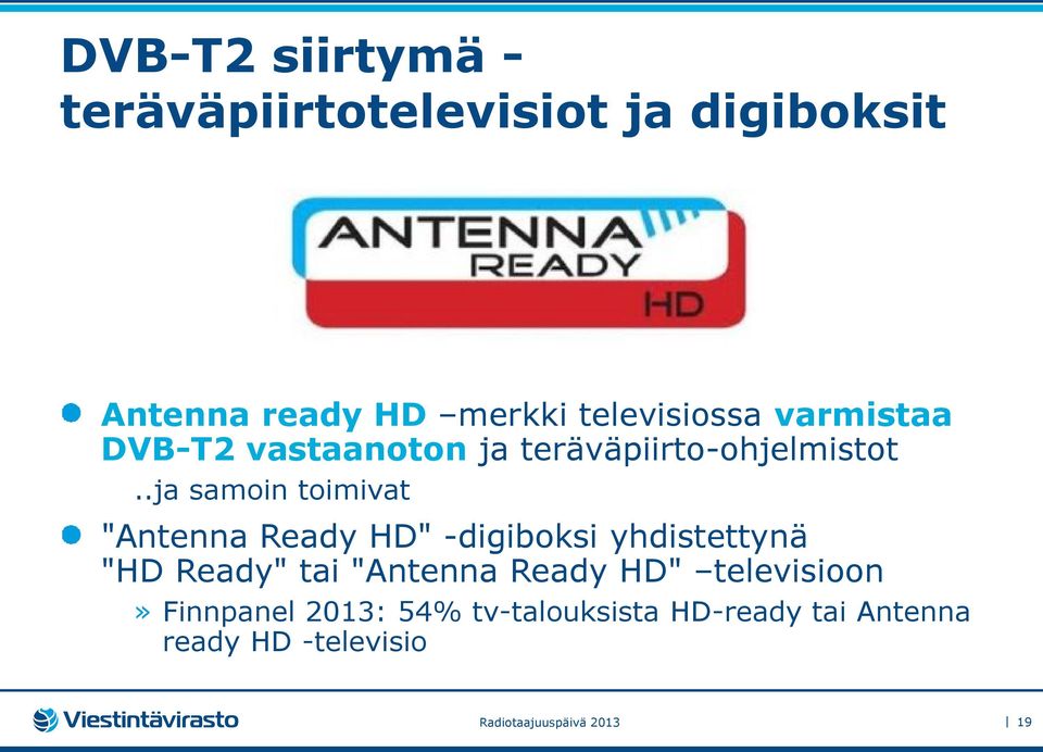 .ja samoin toimivat "Antenna Ready HD" -digiboksi yhdistettynä "HD Ready" tai "Antenna
