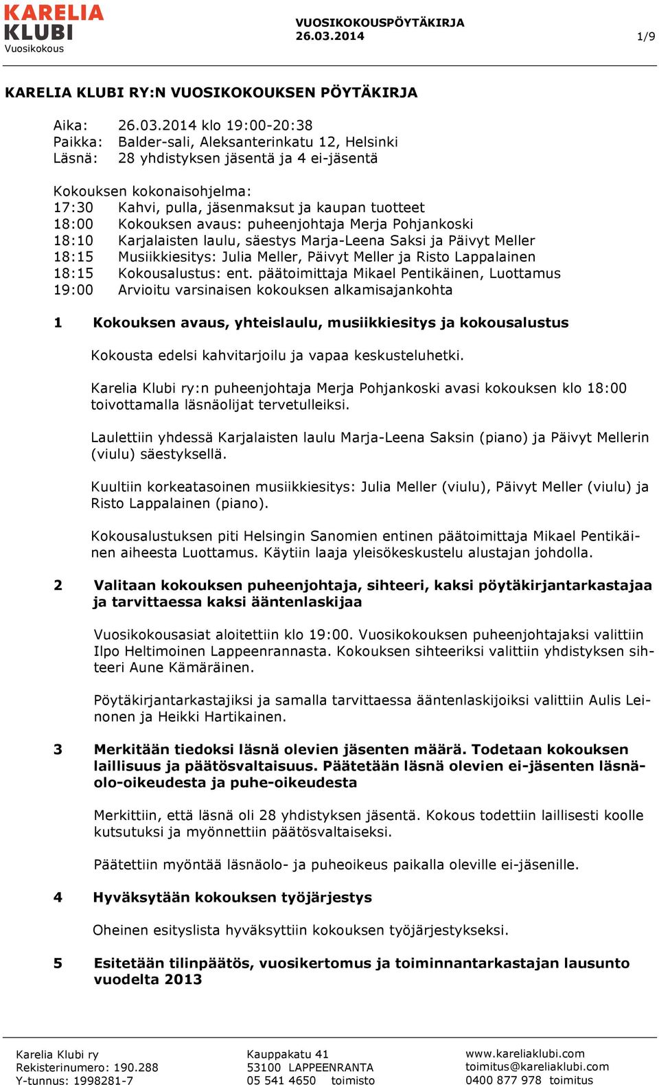 Julia Meller, Päivyt Meller ja Risto Lappalainen 18:15 Kokousalustus: ent.