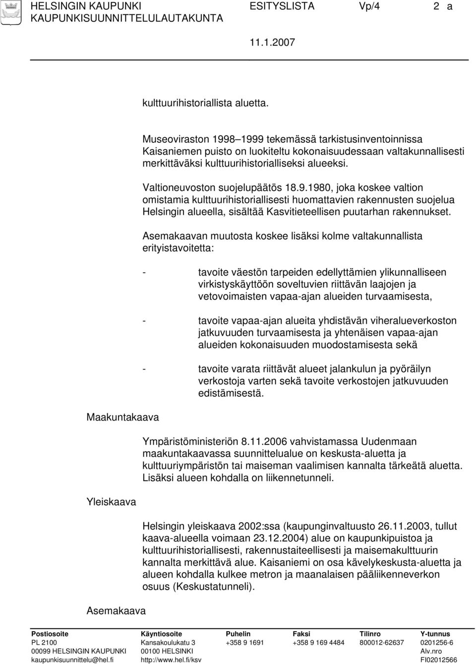 kulttuurihistorialliseksi alueeksi. Valtioneuvoston suojelupäätös 18.9.