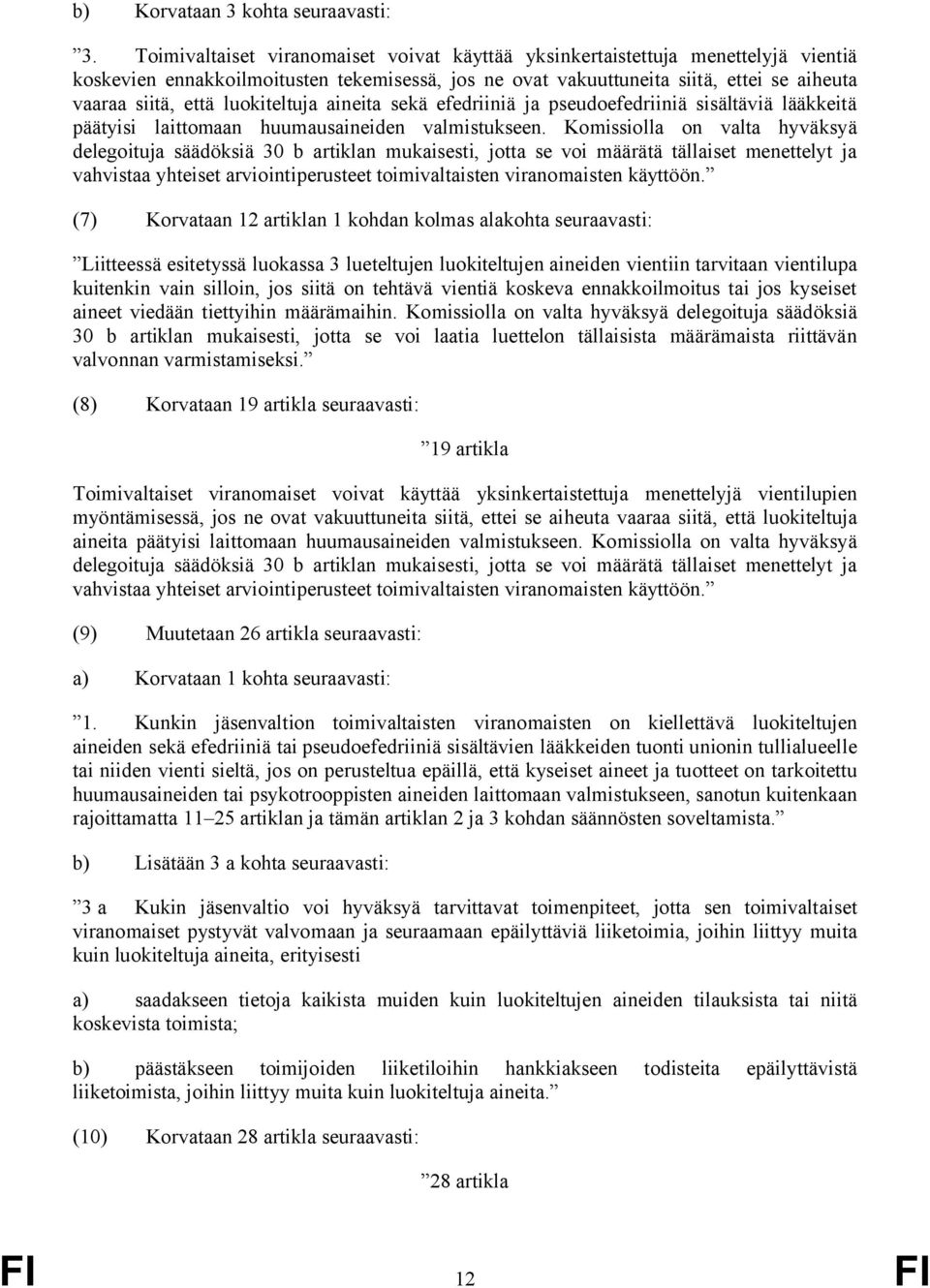 luokiteltuja aineita sekä efedriiniä ja pseudoefedriiniä sisältäviä lääkkeitä päätyisi laittomaan huumausaineiden valmistukseen.