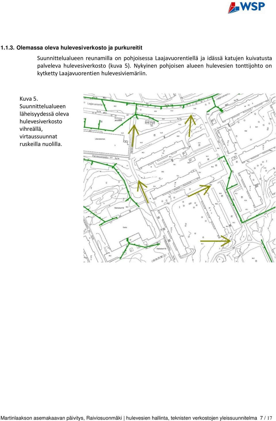 katujen kuivatusta palveleva hulevesiverkosto (kuva 5).