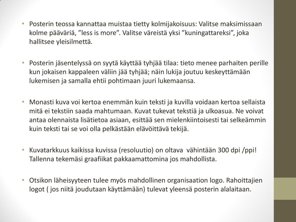 juuri lukemaansa. Monasti kuva voi kertoa enemmän kuin teksti ja kuvilla voidaan kertoa sellaista mitä ei tekstiin saada mahtumaan. Kuvat tukevat tekstiä ja ulkoasua.