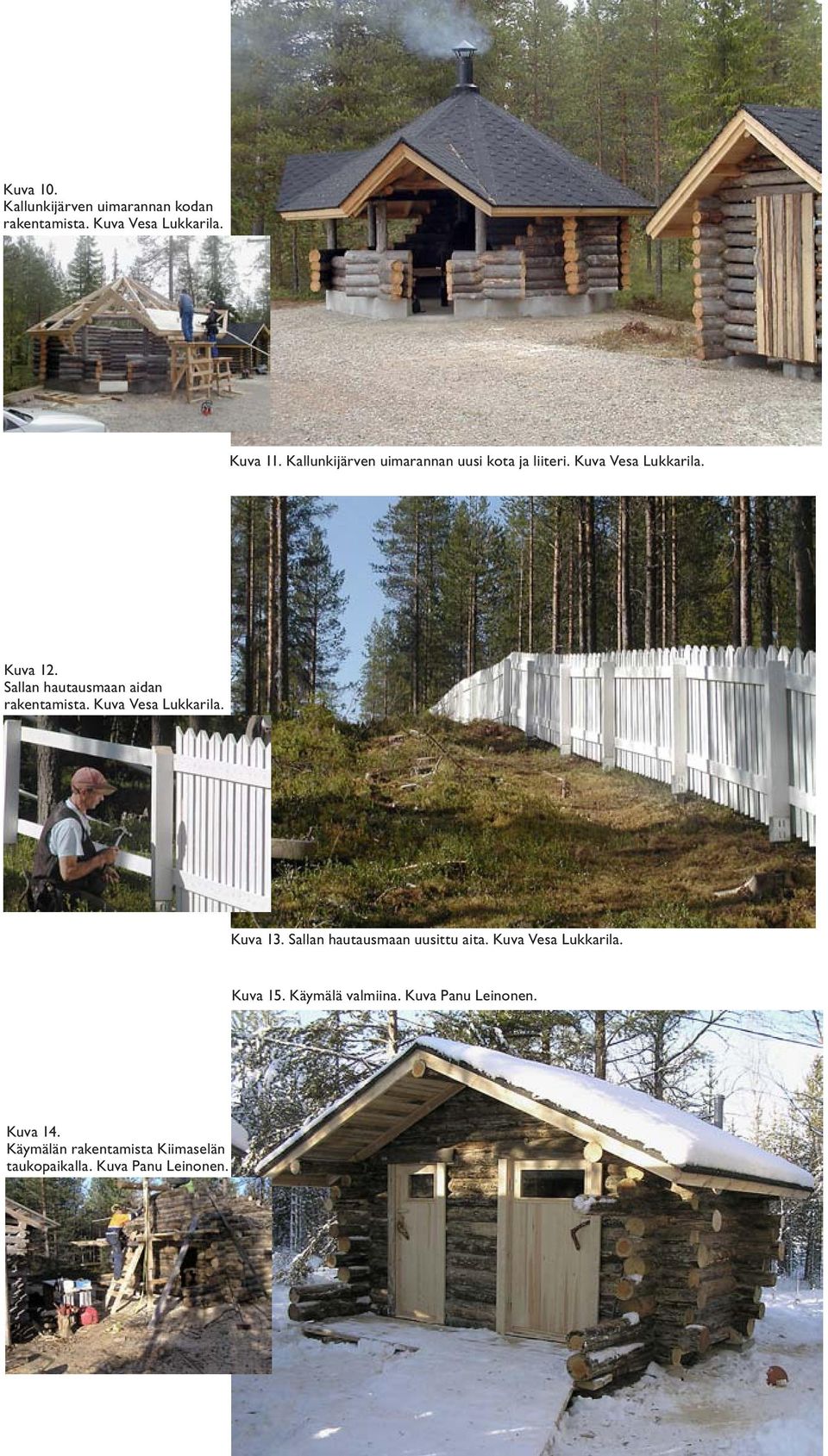 Kuva Vesa Lukkarila. Kuva 13. Sallan hautausmaan uusittu aita. Kuva Vesa Lukkarila. Kuva 15. Käymälä valmiina.