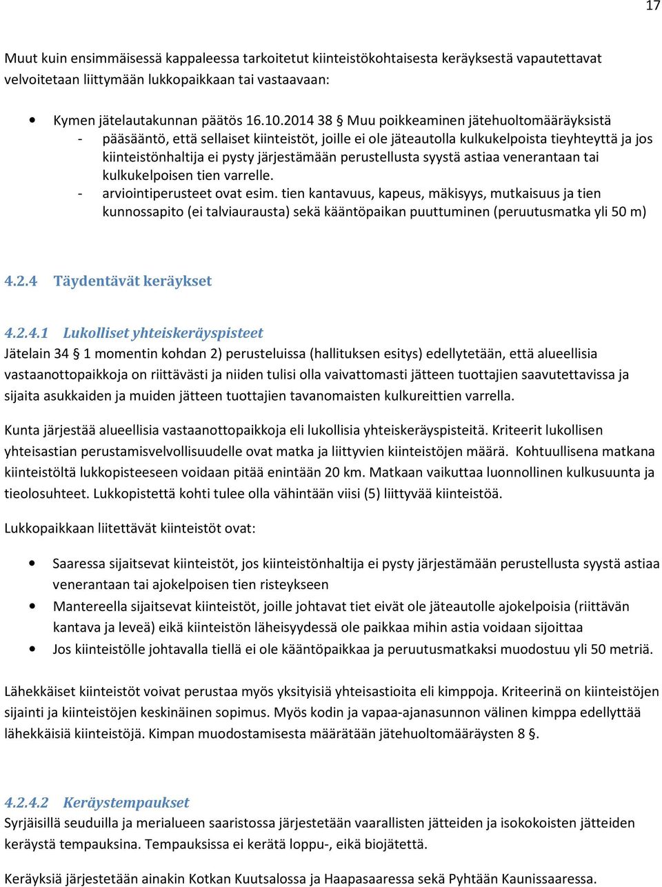 perustellusta syystä astiaa venerantaan tai kulkukelpoisen tien varrelle. - arviointiperusteet ovat esim.