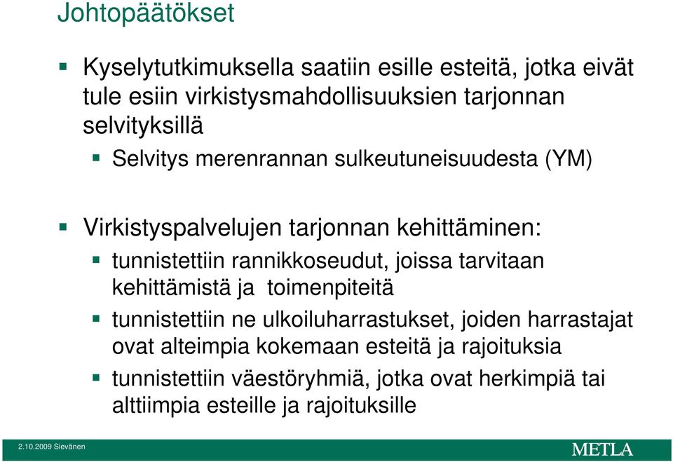 rannikkoseudut, joissa tarvitaan kehittämistä ja toimenpiteitä tunnistettiin ne ulkoiluharrastukset, joiden harrastajat