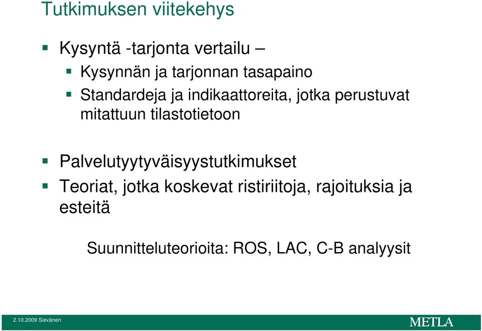 tilastotietoon Palvelutyytyväisyystutkimukset Teoriat, jotka koskevat