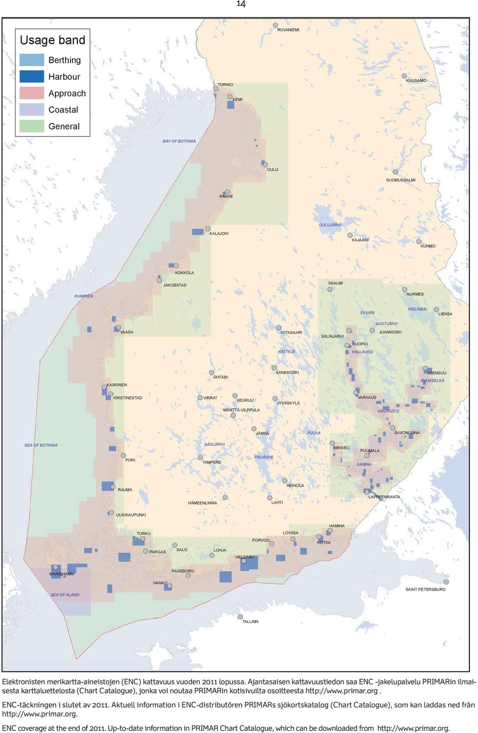 MÄNTTÄ-VILPPULA HAUKIVESI JÄMSÄ PUULA SAVONLINNA SEA OF BOTHNIA PORI NÄSIJÄRVI TAMPERE PÄIJÄNNE MIKKELI PUUMALA SAIMAA RAUMA HEINOLA HÄMEENLINNA LAHTI LAPPEENRANTA UUSIKAUPUNKI HAMINA TURKU LOVIISA