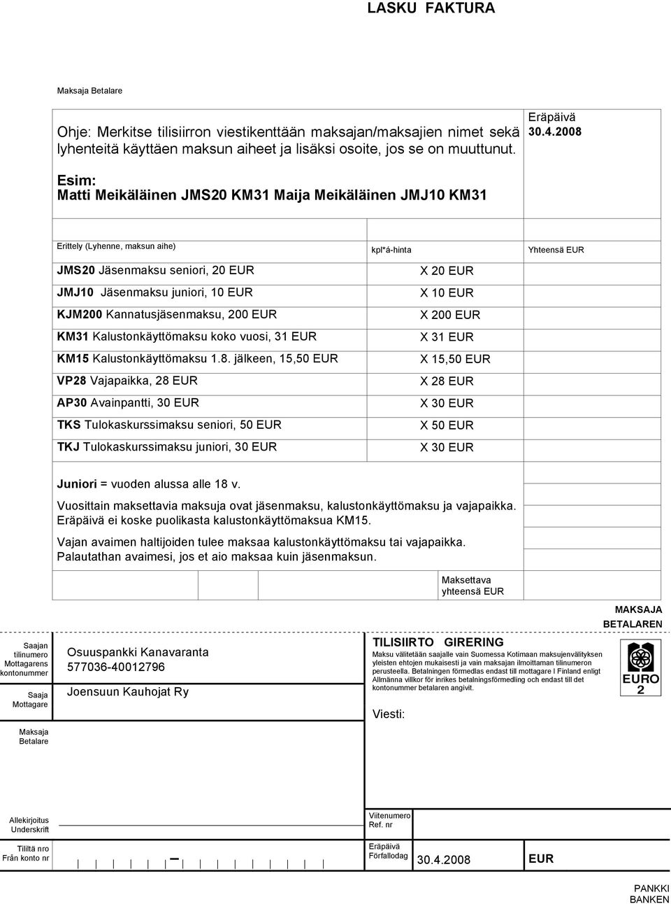 Kannatusjäsenmaksu, 200 EUR KM31 Kalustonkäyttömaksu koko vuosi, 31 EUR KM15 Kalustonkäyttömaksu 1.8.