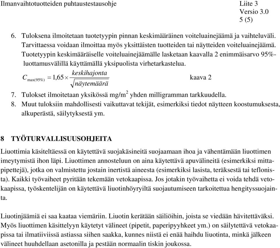 Tuotetyypin keskimääräiselle voiteluainejäämälle lasketaan kaavalla 2 enimmäisarvo 95%- luottamusvälillä käyttämällä yksipuolista virhetarkastelua.