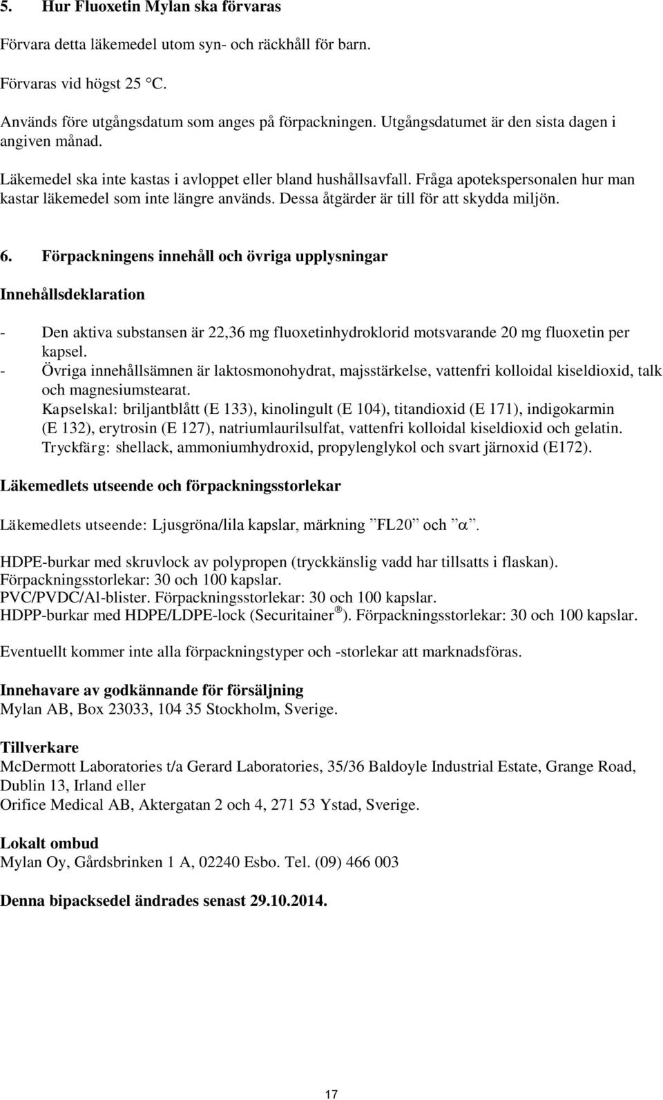 Dessa åtgärder är till för att skydda miljön. 6.
