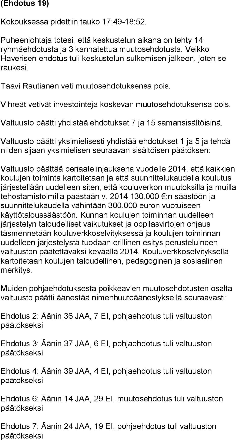 Valtuusto päätti yhdistää ehdotukset 7 ja 15 samansisältöisinä.