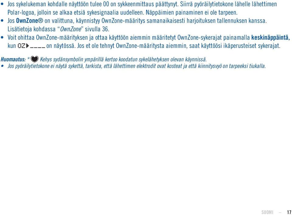 Voit ohittaa OwnZone-määrityksen ja ottaa käyttöön aiemmin määritetyt OwnZone-sykerajat painamalla keskinäppäintä, kun on näytössä.