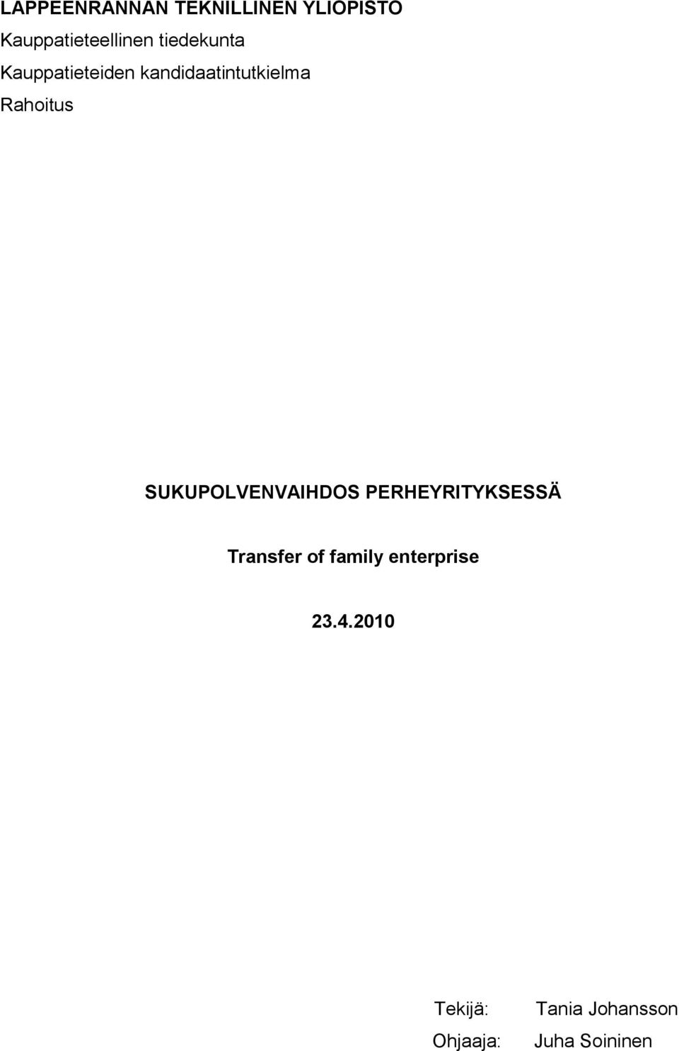 SUKUPOLVENVAIHDOS PERHEYRITYKSESSÄ Transfer of family