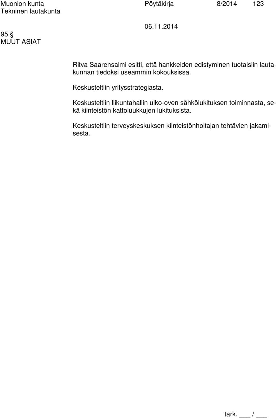 Keskusteltiin yritysstrategiasta.