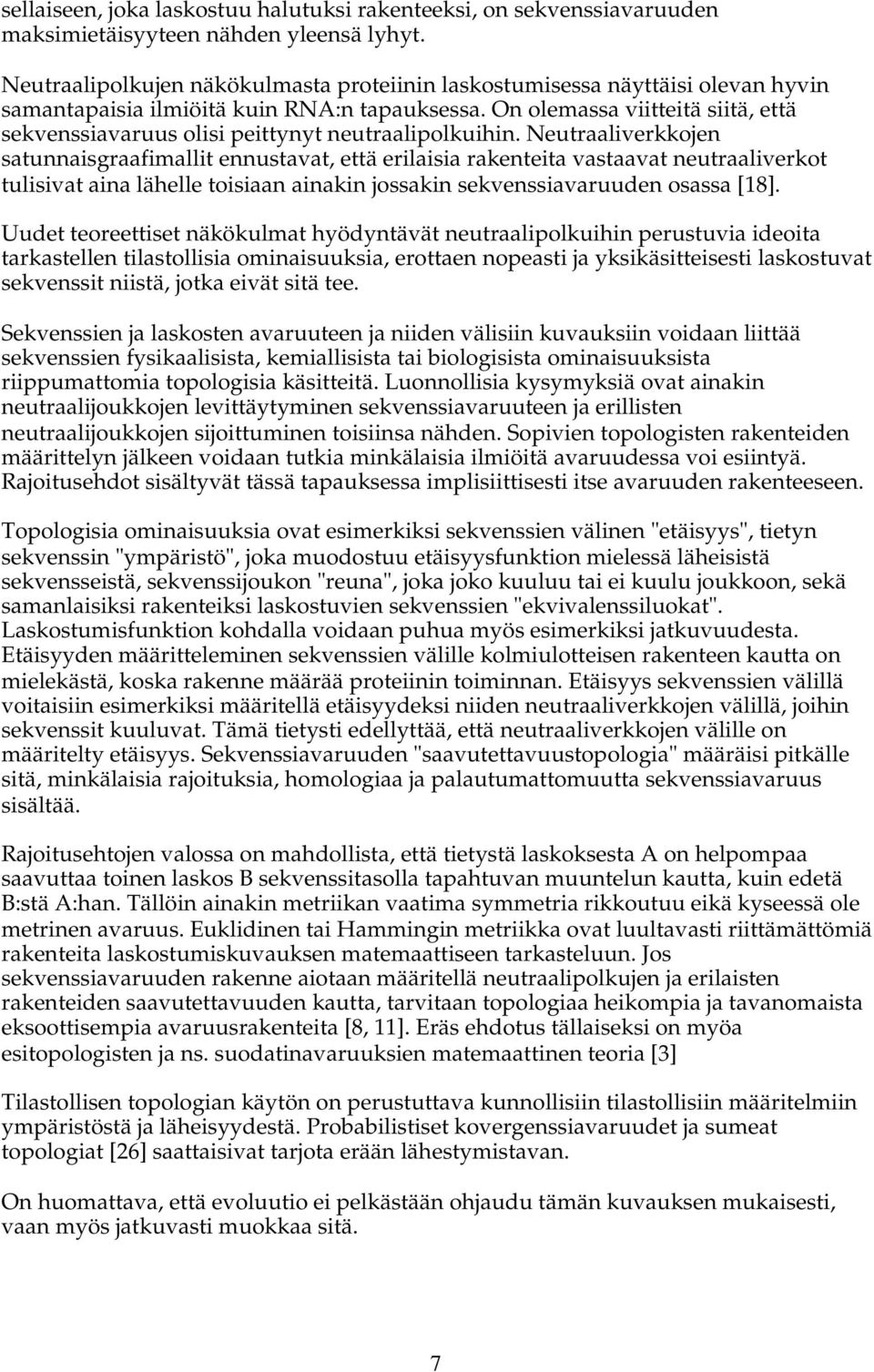 On olemassa viitteitä siitä, että sekvenssiavaruus olisi peittynyt neutraalipolkuihin.