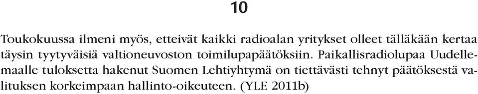 Paikallisradiolupaa Uudellemaalle tuloksetta hakenut Suomen Lehtiyhtymä on