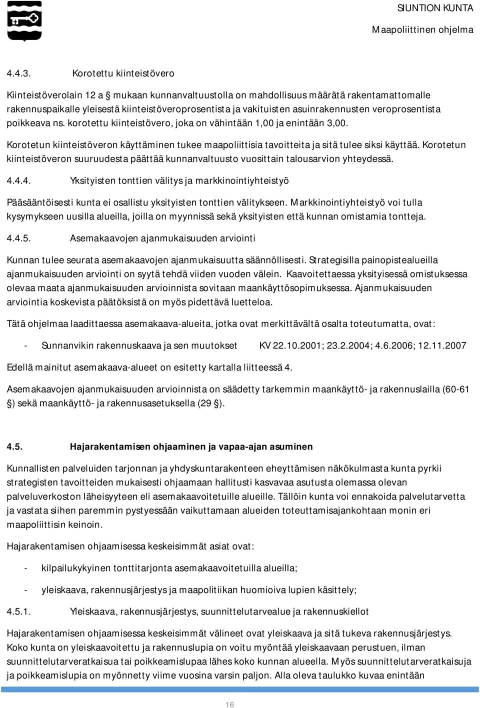 asuinrakennusten veroprosentista poikkeava ns. korotettu kiinteistövero, joka on vähintään 1,00 ja enintään 3,00.