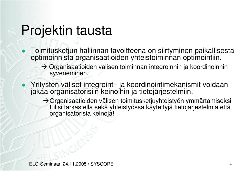 Yritysten väliset integrointi- ja koordinointimekanismit voidaan jakaa organisatorisiin keinoihin ja tietojärjestelmiin.